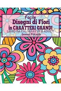 Facile Disegni di Fiori In Caratteri Grandi Libro da Colorare per Adulti
