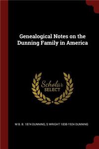 Genealogical Notes on the Dunning Family in America