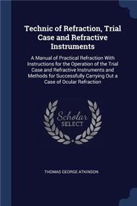 Technic of Refraction, Trial Case and Refractive Instruments