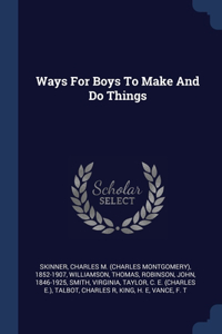 Ways For Boys To Make And Do Things