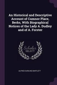 An Historical and Descriptive Account of Cumnor Place, Berks, With Biographical Notices of the Lady A. Dudley and of A. Forster