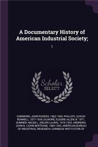 A Documentary History of American Industrial Society;