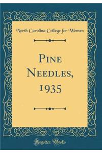 Pine Needles, 1935 (Classic Reprint)