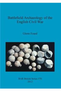 Battlefield Archaeology of the English Civil War