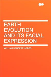 Earth Evolution and Its Facial Expression