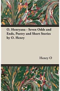 O. Henryana - Seven Odds and Ends, Poetry and Short Stories by O. Henry