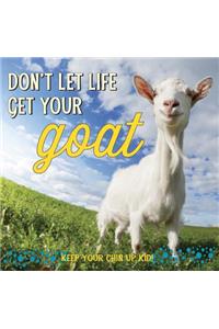 Don't Let Life Get Your Goat