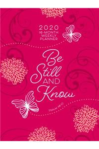 Be Still and Know (2020 Planner): 16-Month Weekly Planner (Ziparound)