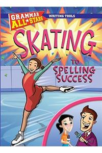 Skating to Spelling Success