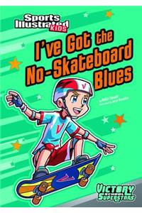 I've Got the No-Skateboard Blues