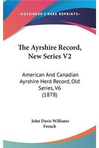 The Ayrshire Record, New Series V2: American And Canadian Ayrshire Herd Record, Old Series, V6 (1878)