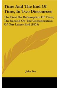 Time And The End Of Time, In Two Discourses