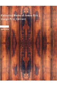 Collected Works of James Otis