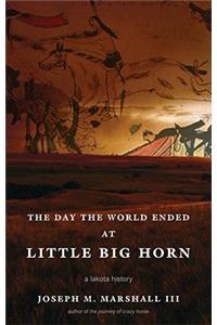 The Day the World Ended at Little Bighorn