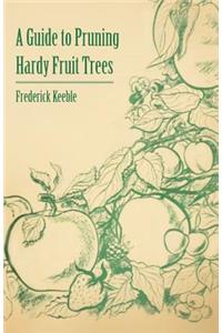 Guide to Pruning Hardy Fruit Trees