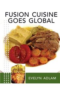 Fusion Cuisine Goes Global
