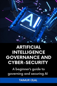 Artificial Intelligence (AI) Governance and Cyber-Security