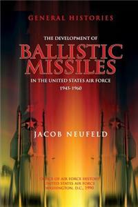 Development of Ballistic Missiles in the United States Air Force 1945-1960