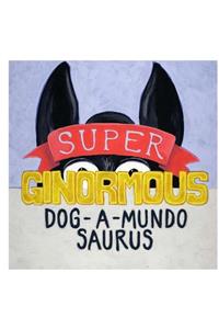 Super-ginormous-dog-a-mundo-saurus