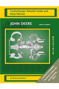 John Deere 6081H Combine RE501618 Turbocharger Rebuild Guide and Shop Manual