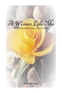 A Woman Like Me: Words of Inspiration from a Woman of Faith