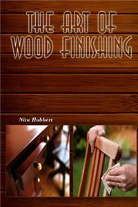 The Art Of Wood Finishing