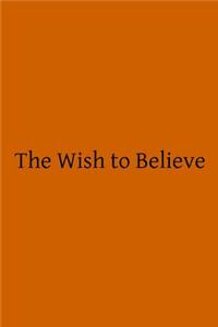 Wish to Believe