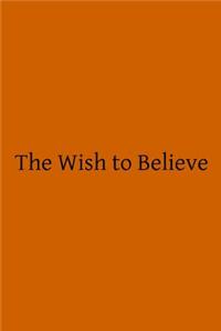 The Wish to Believe