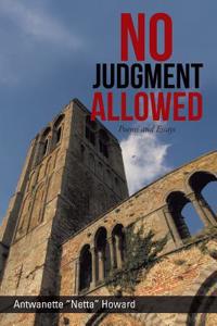 No Judgment Allowed: Poems and Essays