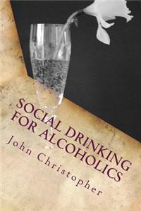 Social Drinking for Alcoholics