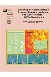 Simulating Historical Landscape Dynamics Using the Landscape Fire Succession Model LANDSUM version 4.0