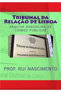 Tribunal Da Relacao de Lisboa: Arquiva Denuncia de Crimes Publicos