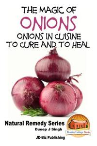 Magic of Onions - Onions in Cuisine to Cure and to Heal