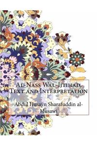 Al-Nass Wal-Ijtihad, Text and Interpretation
