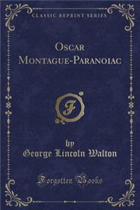 Oscar Montague-Paranoiac (Classic Reprint)