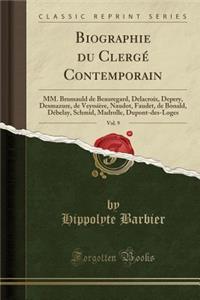 Biographie Du Clergé Contemporain, Vol. 9