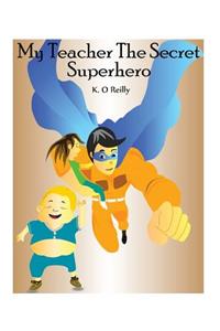 My Teacher the Secret Superhero