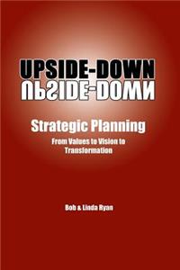 Upside-Down Strategic Planning
