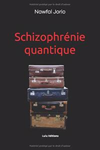 Schizophrenie Quantique