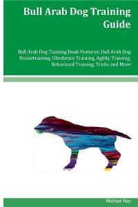 Bull Arab Dog Training Guide Bull Arab Dog Training Book Features