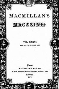 Macmillan's Magazine - Vol. XXXVI