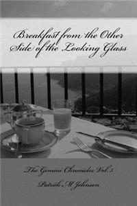 Breakfast from the Other Side of the Looking Glass