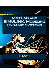 MATLAB and Simulink. Modeling Dynamic Systems