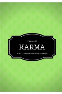 It's Called Karma And It's Pronounced Ha-Ha-Ha