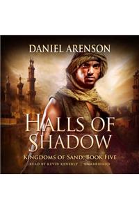 Halls of Shadow: Kingdoms of Sand, Book 5