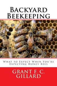 Backyard Beekeeping: What to Expect When You're Expecting Honey Bees