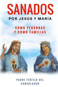 Sanados por Jesús y María