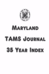 Maryland TAMS Journal 35 Year Index