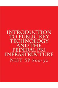 Introduction to Public Key Technology and the Federal PKI Infrastructure NIST SP 800-32