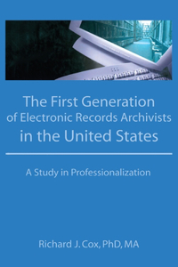 First Generation of Electronic Records Archivists in the United States